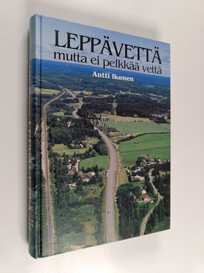 Antti Ikonen : Leppävettä : mutta ei pelkkää vettä : Lauk...