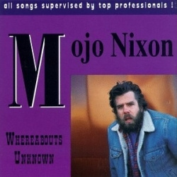 Mojo Nixon - Whereabouts Unknown (CD)