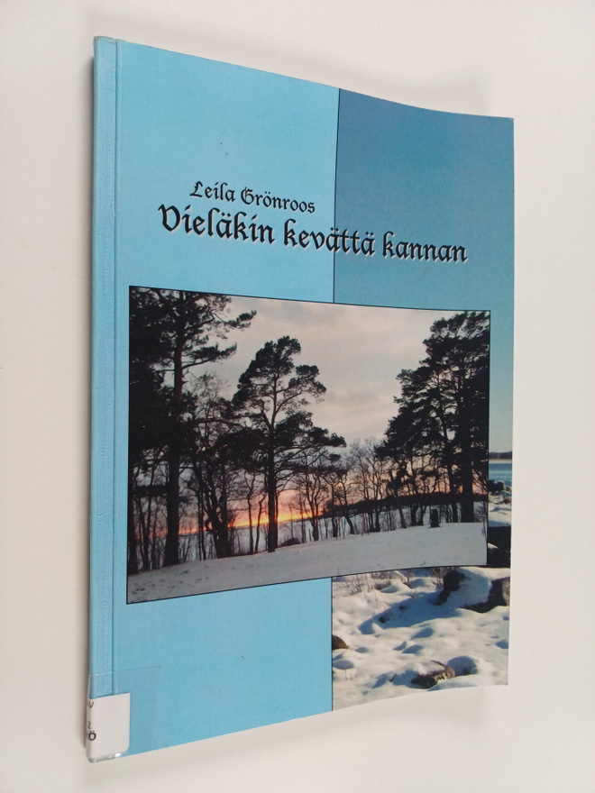 Leila Grönroos : Vieläkin kevättä kannan
