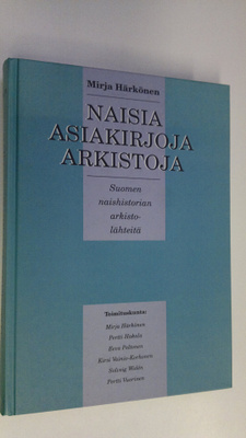 Mirja Härkönen : Naisia, asiakirjoja, arkistoja : Suomen ...