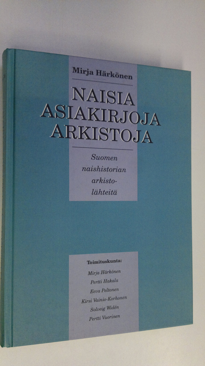 Mirja Härkönen : Naisia, asiakirjoja, arkistoja : Suomen ...