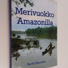 Pertti Duncker : Merivuokko Amazonilla (signeerattu, teki... - pikkukuva 1