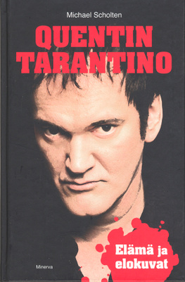 Michael Scholten: Quentin Tarantino: Elämä ja elokuvat