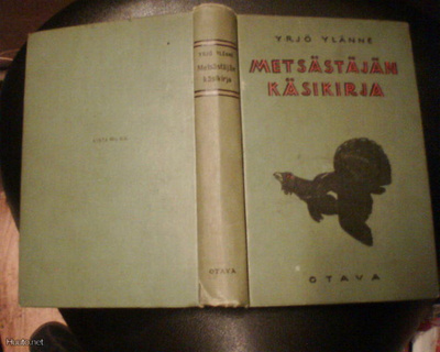 Yrjö Ylänne  METSÄSTÄJÄN KÄSIKIRJA ( 1 p. 1926 ) Sis.pk:t