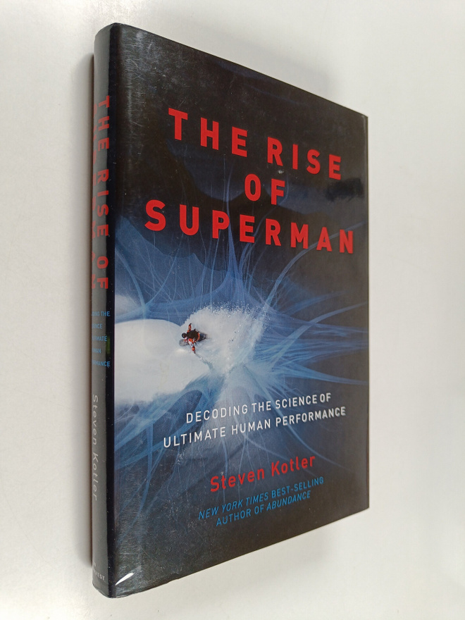 Steven Kotler : The Rise of Superman : Decoding the Scien...