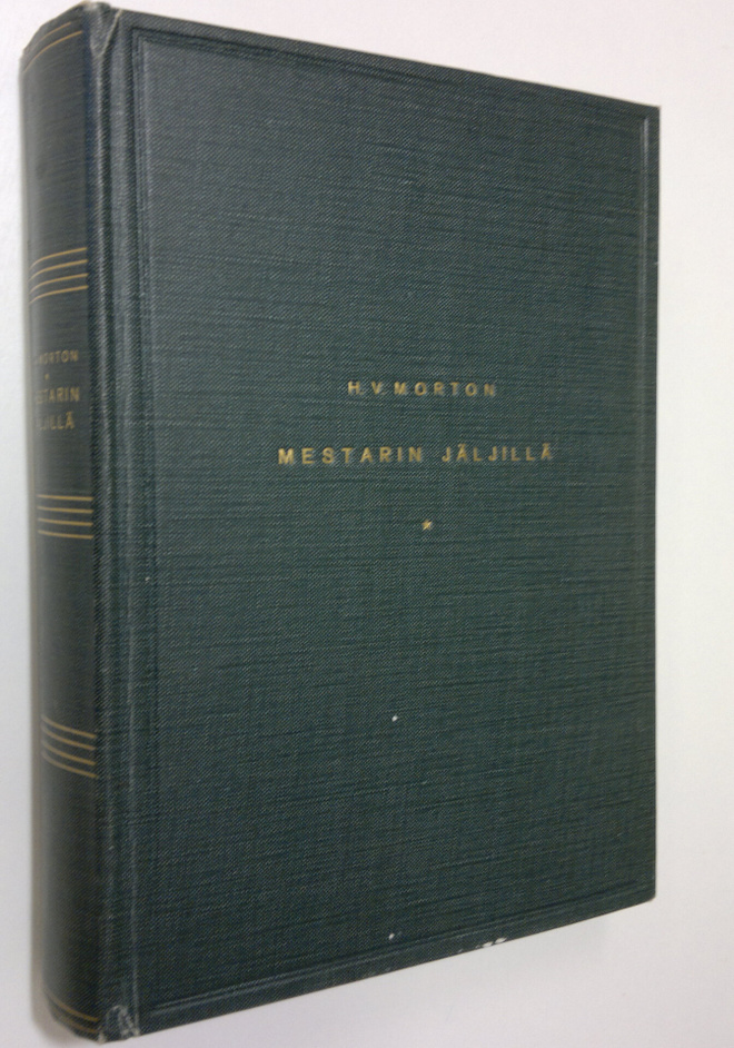 H. V. Morton : Mestarin jäljillä