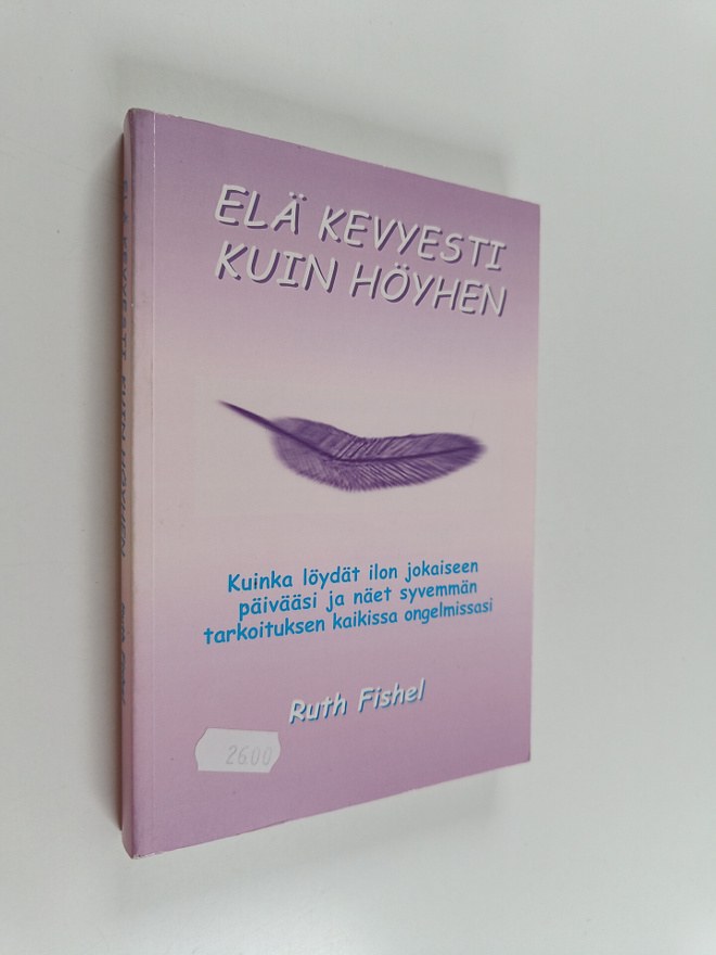 Ruth Fishel : Elä kevyesti kuin höyhen : kuinka löydät il...