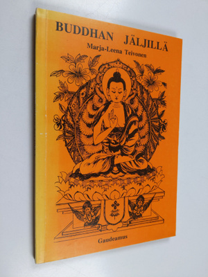 Marja-Leena Teivonen : Buddhan jäljillä : buddhalaista fi...