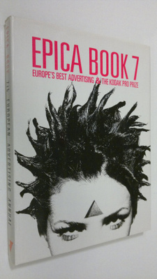 Epica Book 7 : Europe's Best Advertising and the Kodak Pr...