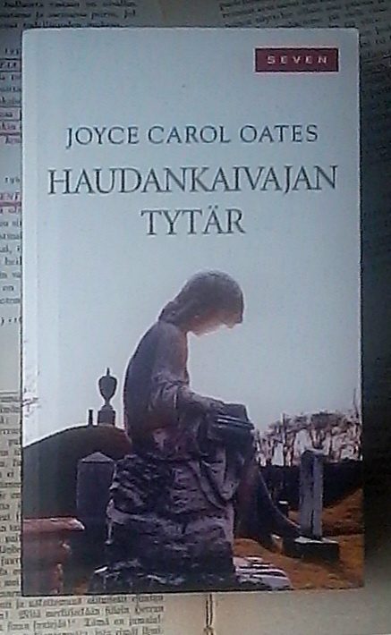 Joyce Carol Oates - Haudankaivajan tytär (pokkari)
