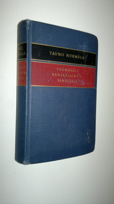 Tauno Nurmela : Suomalais-ranskalainen sanakirja = Finnoi...
