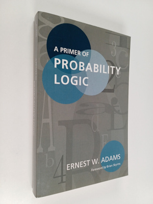Ernest W. Adams : A primer of probability logic