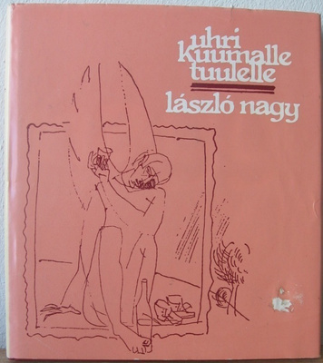 László Nagy: Uhri kuumalle tuulelle, Wsoy 1978. 93 s.