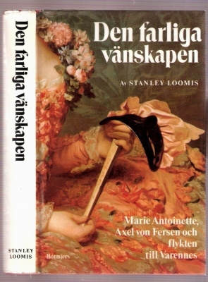 Den farliga vänskapen: Marie Antoinette, Axel v.Fersen