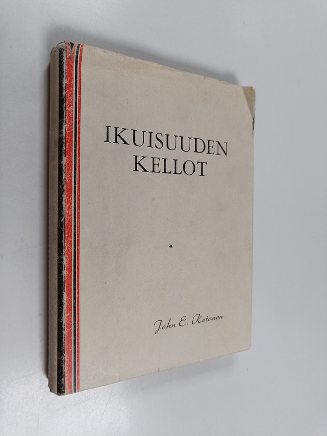John E. Ketonen : Ikuisuuden kellot : runoja
