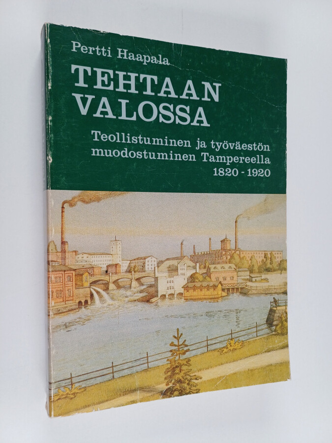 Pertti Haapala : Tehtaan valossa : teollistuminen ja työv...