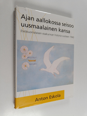 Anton Eskola : Ajan aallokossa seisoo uusmaalainen kansa ...