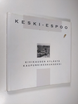 Pirkko Sillanpää : Keski-Espoo : kivikauden kylästä kaupu...