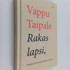 Vappu Taipale : Rakas lapsi : muistoja & ymmärrystä kasva... - pikkukuva 1