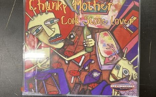 Chunky Mother - Cold Stone Lover CDS