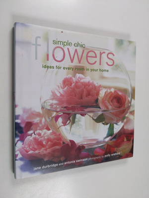 Antonia Swinson ym. : Simple Chic Flowers