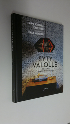 Anne Korkala : Syty valolle : opaskirja valaisinrakenteluun