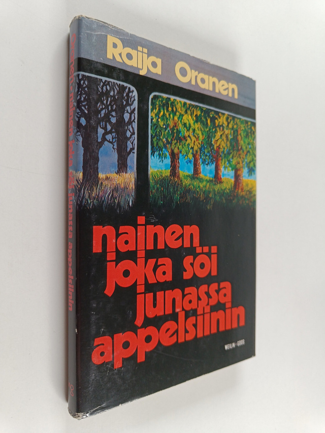 Raija Oranen : Nainen joka söi junassa appelsiinin : nove...