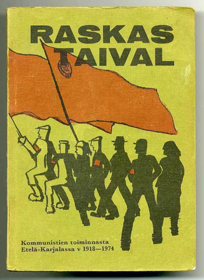 [Lauri Sallinen]: Raskas taival: Kommunistien toiminnasta E