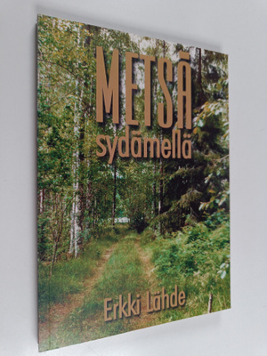 Erkki Lähde : Metsä sydämellä