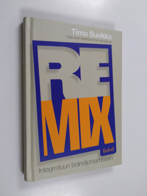 Timo Suokko : Remix : integroituun brändijohtamiseen