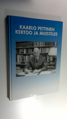 Kaarlo Pettinen : Kaarlo Pettinen kertoo ja muistelee