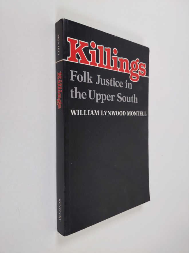 William Lynwood Montell : Killings - Folk Justice in the ...