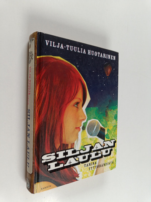 Vilja-Tuulia Huotarinen : Siljan laulu : tarina tyttöbänd...