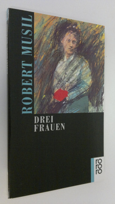 Robert Musil : Drei Frauen
