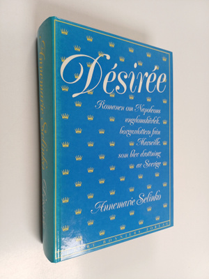 Annemarie Selinko : Desiree : romanen om Napoleons ungdom...