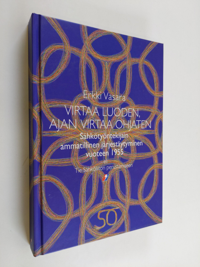 Erkki Vasara : Virtaa luoden, ajan virtaa ohjaten : sähkö...