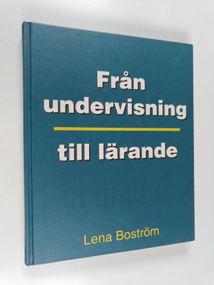 Lena Boström : Från undervisning till lärande