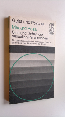 Medard Boss : Sinn und Gehalt der sexuellen Perversionen ...