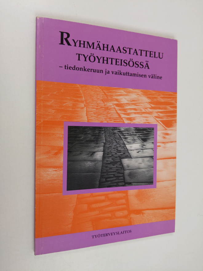 Liisa Moilanen : Ryhmähaastattelu työyhteisössä : -tiedon...