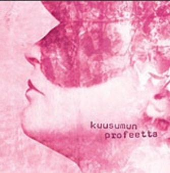 KUUSUMUN PROFEETTA: Jatkuvasti maailmaa …..* FIN 2002