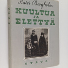 Katri Bergholm : Kuultua ja elettyä : muistelmia vuosien ... - pikkukuva 1