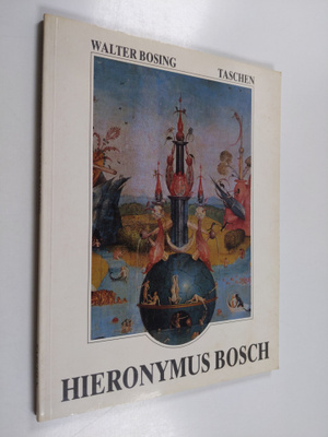 Walter Bosing : Hieronymos Bosch c. 1450-1516 : between h...