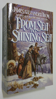 James Alexander Thom : From Sea to Shining Sea