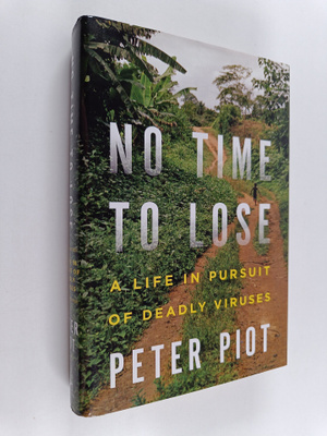 Peter Piot : No time to lose : a life in pursuit of deadl...