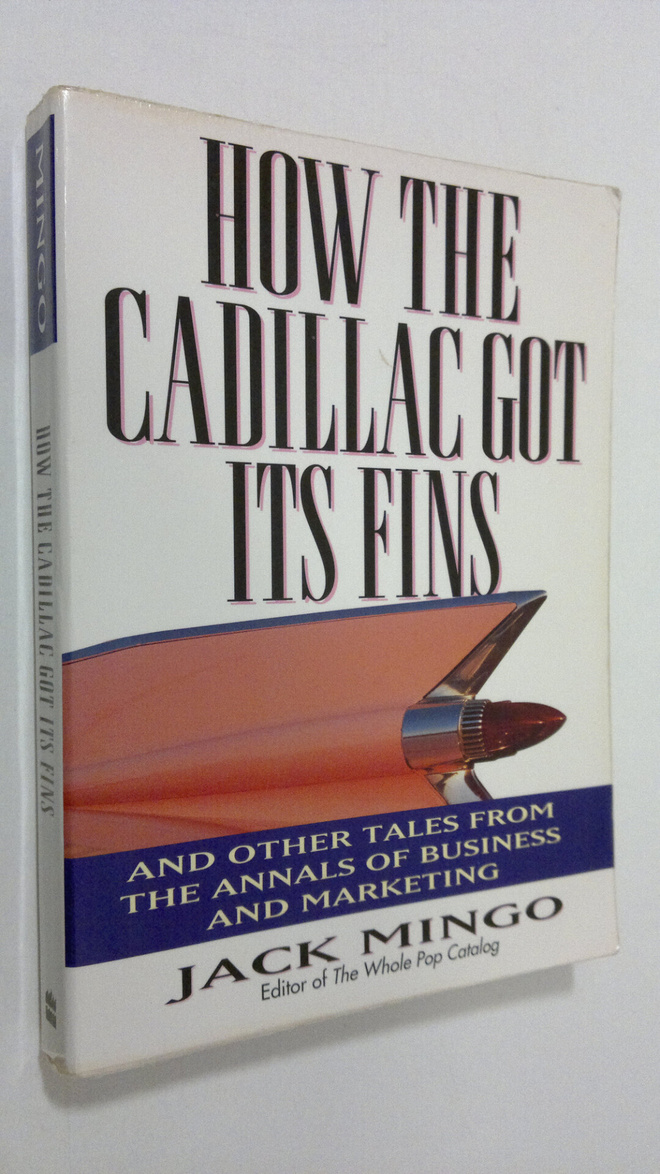 Jack Mingo : How the Cadillac got its fins : and other ta...