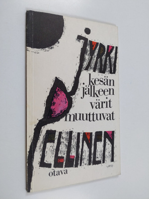 Jyrki Pellinen : Kesän jälkeen värit muuttuvat : runoja