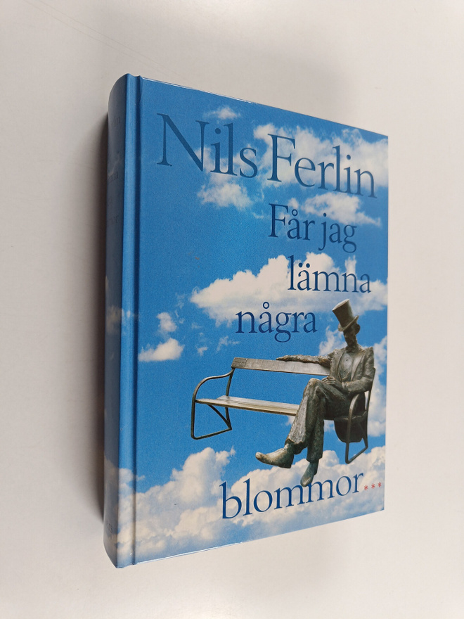 Nils Ferlin : Får jag lämna några blommor-