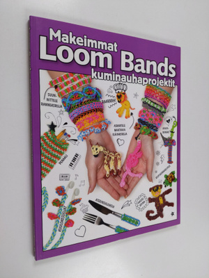 Loom bands : makeimmat kuminauhaprojektit