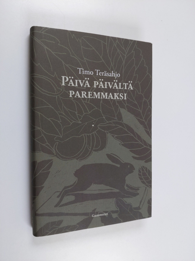 Timo Teräsahjo : Päivä päivältä paremmaksi