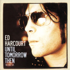 Ed Harcourt - Until Tomorrow Then (The Best Of ...) - pikkukuva 1